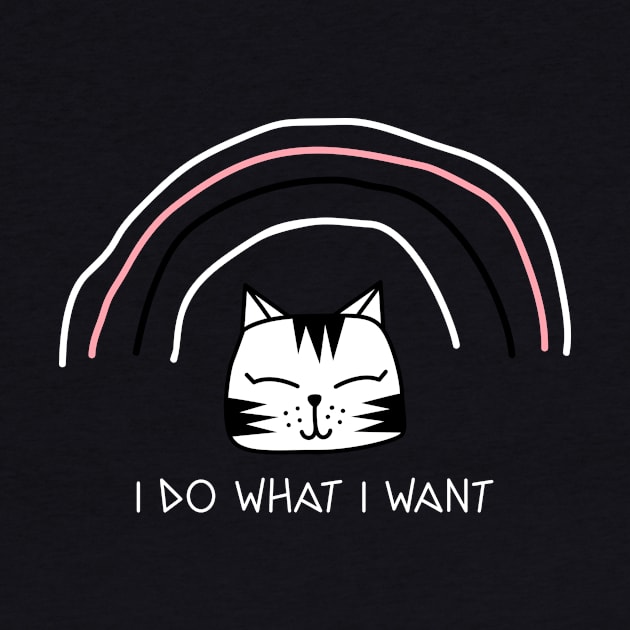 Cat design- I do what I want by Eternal Experience